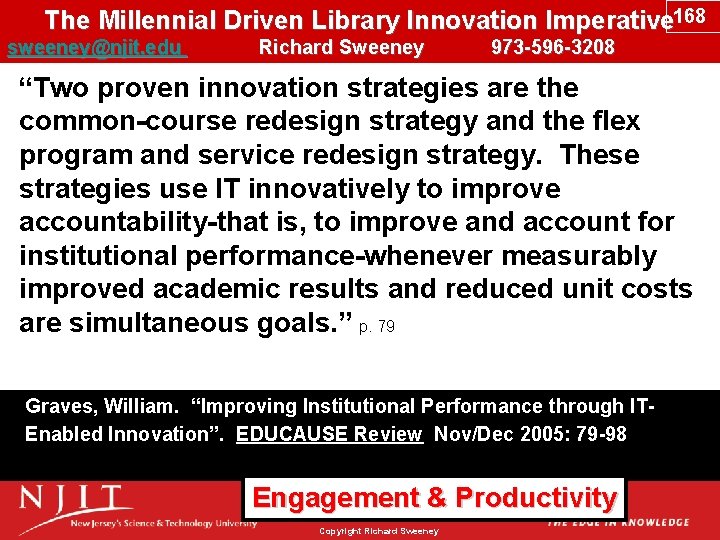 The Millennial Driven Library Innovation Imperative 168 sweeney@njit. edu Richard Sweeney 973 -596 -3208