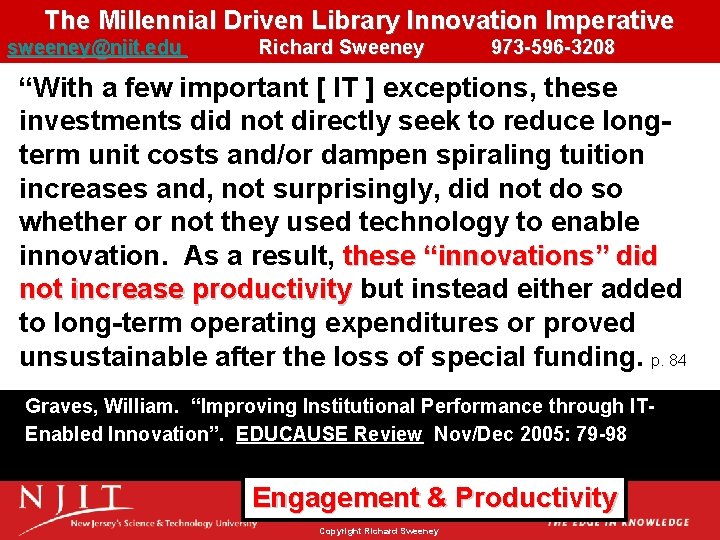 The Millennial Driven Library Innovation Imperative sweeney@njit. edu Richard Sweeney 973 -596 -3208 “With