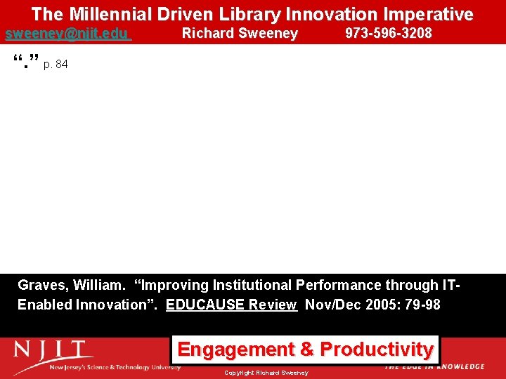 The Millennial Driven Library Innovation Imperative sweeney@njit. edu Richard Sweeney 973 -596 -3208 “.