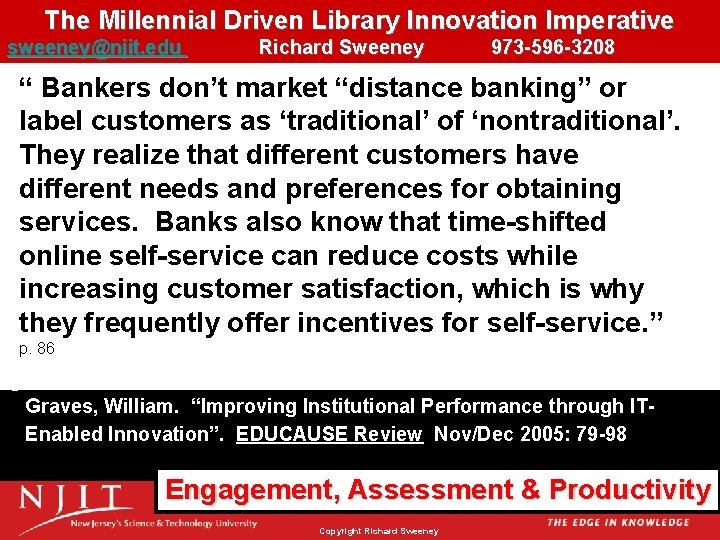 The Millennial Driven Library Innovation Imperative sweeney@njit. edu Richard Sweeney 973 -596 -3208 “