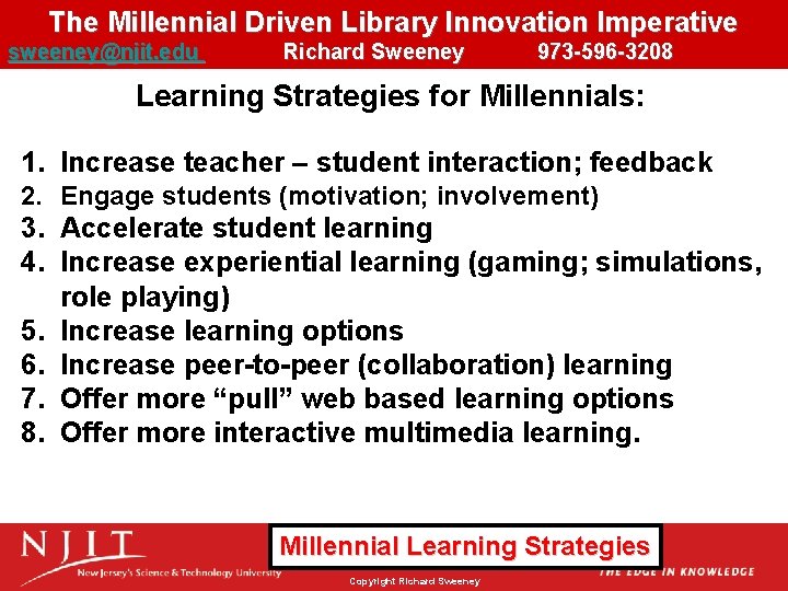 The Millennial Driven Library Innovation Imperative sweeney@njit. edu Richard Sweeney 973 -596 -3208 Learning