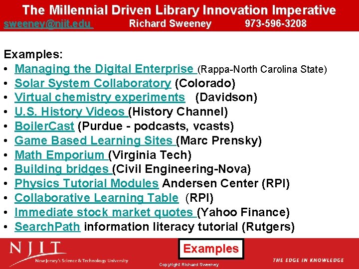 The Millennial Driven Library Innovation Imperative sweeney@njit. edu Richard Sweeney 973 -596 -3208 Examples: