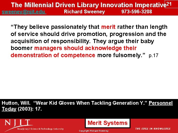 The Millennial Driven Library Innovation Imperative 21 sweeney@njit. edu Richard Sweeney 973 -596 -3208