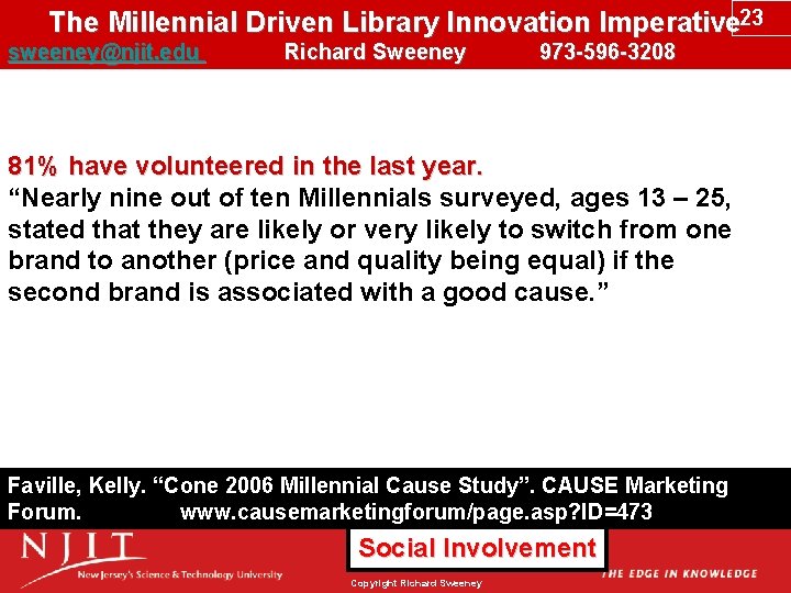 The Millennial Driven Library Innovation Imperative 23 sweeney@njit. edu Richard Sweeney 973 -596 -3208