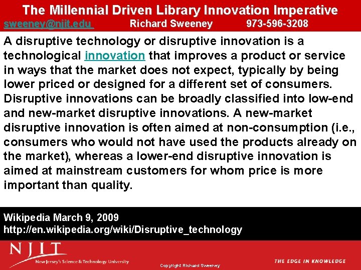 The Millennial Driven Library Innovation Imperative sweeney@njit. edu Richard Sweeney 973 -596 -3208 A