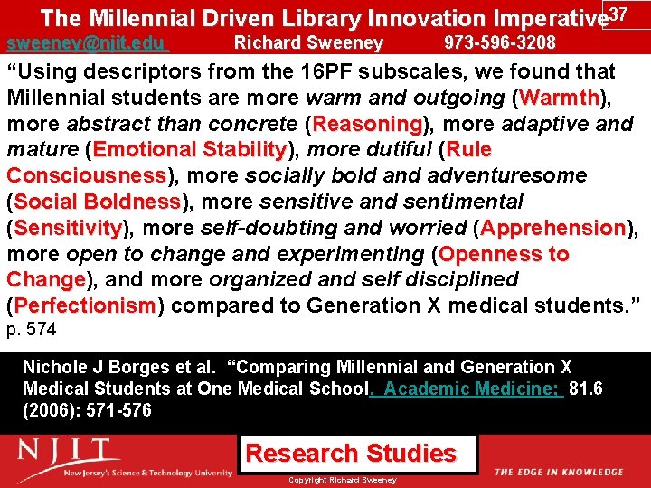 The Millennial Driven Library Innovation Imperative 37 sweeney@njit. edu Richard Sweeney 973 -596 -3208