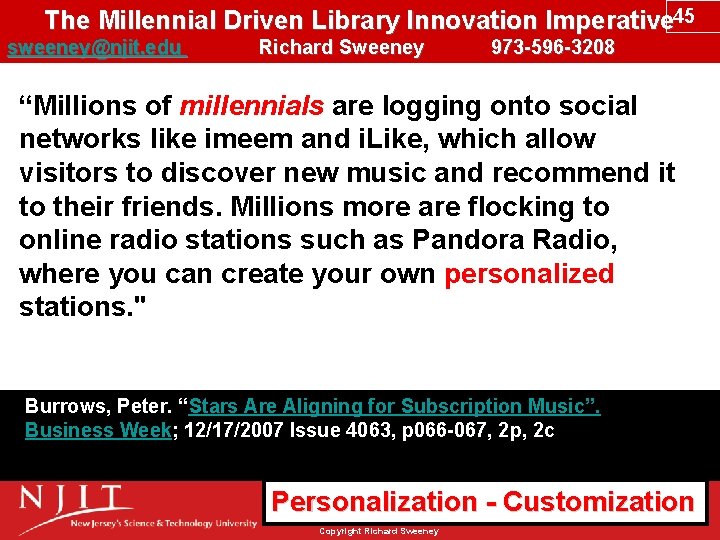 The Millennial Driven Library Innovation Imperative 45 sweeney@njit. edu Richard Sweeney 973 -596 -3208