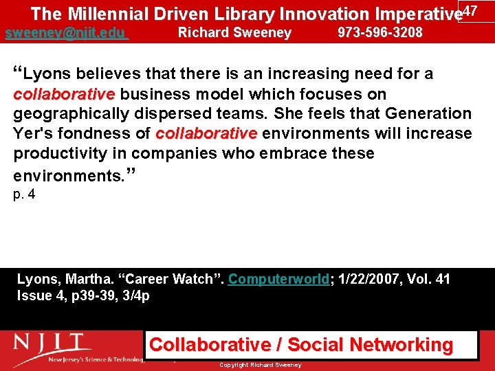 The Millennial Driven Library Innovation Imperative 47 sweeney@njit. edu Richard Sweeney 973 -596 -3208