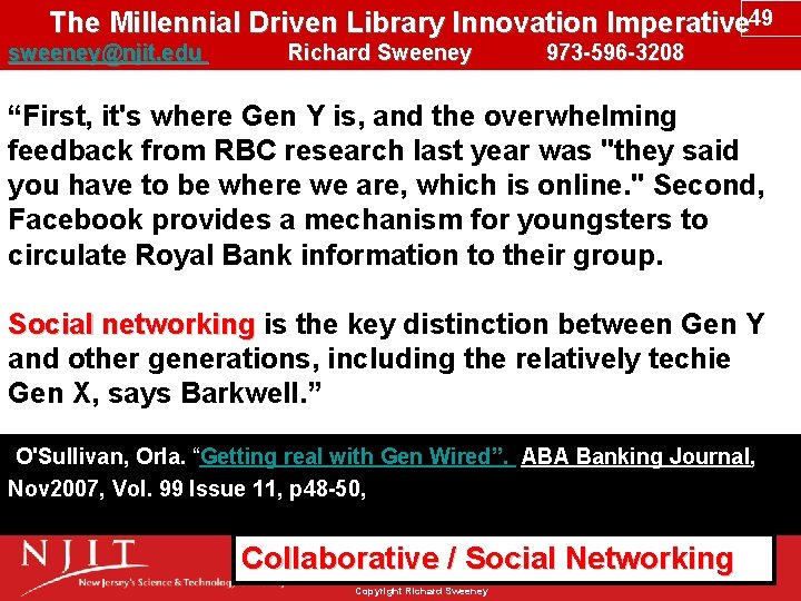 The Millennial Driven Library Innovation Imperative 49 sweeney@njit. edu Richard Sweeney 973 -596 -3208