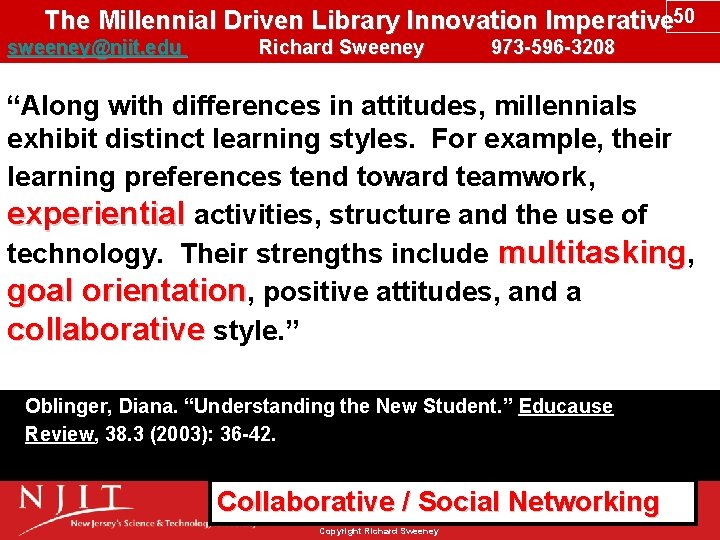 The Millennial Driven Library Innovation Imperative 50 sweeney@njit. edu Richard Sweeney 973 -596 -3208