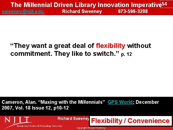 The Millennial Driven Library Innovation Imperative 54 sweeney@njit. edu Richard Sweeney 973 -596 -3208