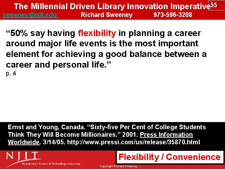 The Millennial Driven Library Innovation Imperative 55 sweeney@njit. edu Richard Sweeney 973 -596 -3208