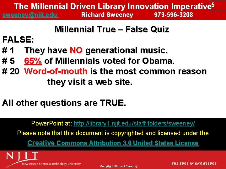 The Millennial Driven Library Innovation Imperative 5 sweeney@njit. edu Richard Sweeney 973 -596 -3208