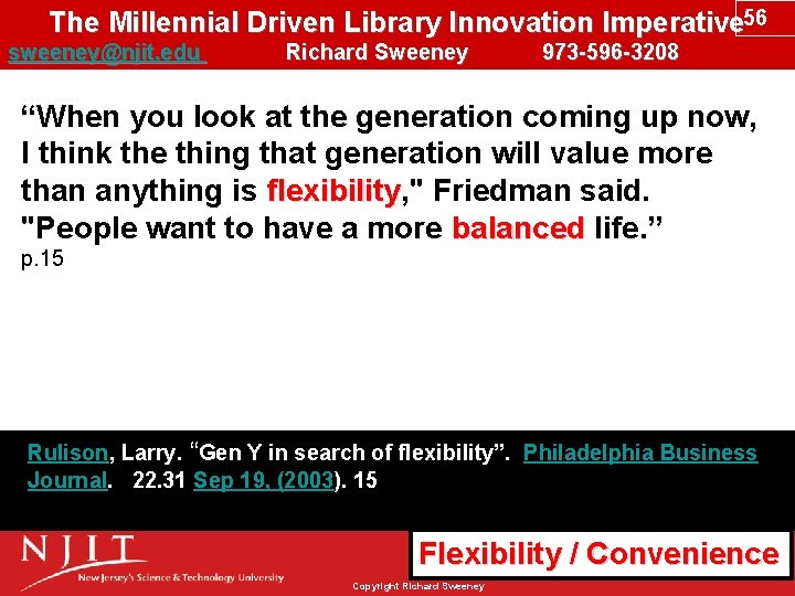 The Millennial Driven Library Innovation Imperative 56 sweeney@njit. edu Richard Sweeney 973 -596 -3208