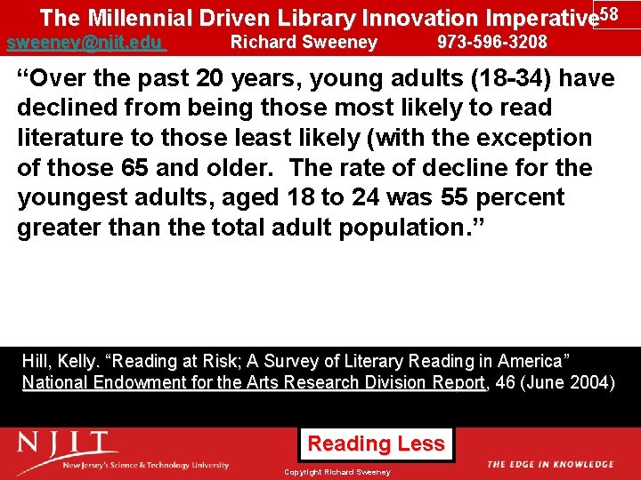 The Millennial Driven Library Innovation Imperative 58 sweeney@njit. edu Richard Sweeney 973 -596 -3208