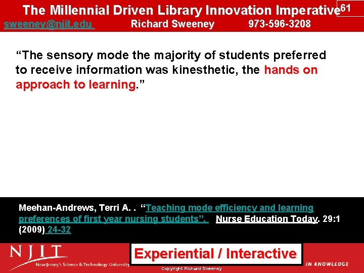 The Millennial Driven Library Innovation Imperative 61 sweeney@njit. edu Richard Sweeney 973 -596 -3208