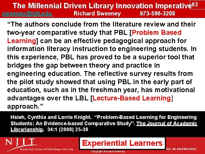 The Millennial Driven Library Innovation Imperative 63 sweeney@njit. edu Richard Sweeney 973 -596 -3208