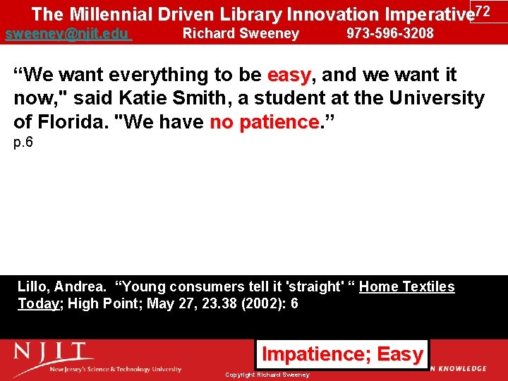 The Millennial Driven Library Innovation Imperative 72 sweeney@njit. edu Richard Sweeney 973 -596 -3208