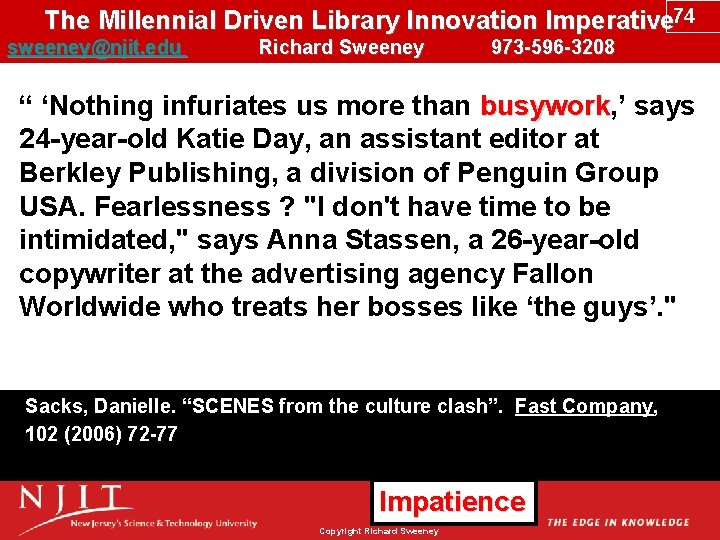 The Millennial Driven Library Innovation Imperative 74 sweeney@njit. edu Richard Sweeney 973 -596 -3208