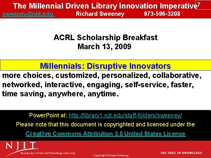 The Millennial Driven Library Innovation Imperative 7 sweeney@njit. edu Richard Sweeney 973 -596 -3208