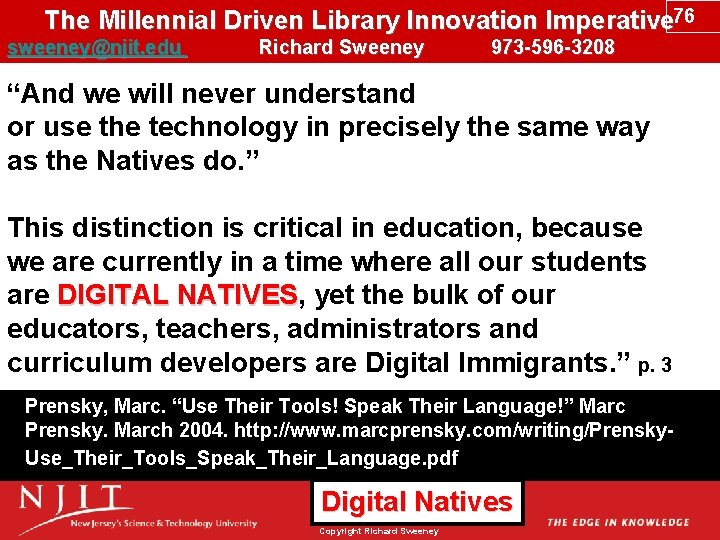 The Millennial Driven Library Innovation Imperative 76 sweeney@njit. edu Richard Sweeney 973 -596 -3208