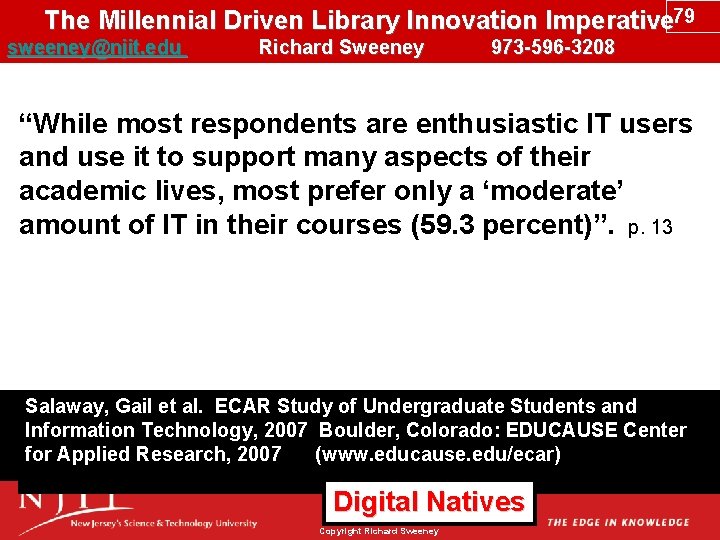 The Millennial Driven Library Innovation Imperative 79 sweeney@njit. edu Richard Sweeney 973 -596 -3208