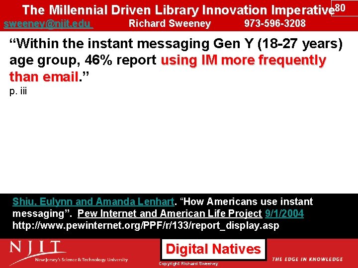 The Millennial Driven Library Innovation Imperative 80 sweeney@njit. edu Richard Sweeney 973 -596 -3208