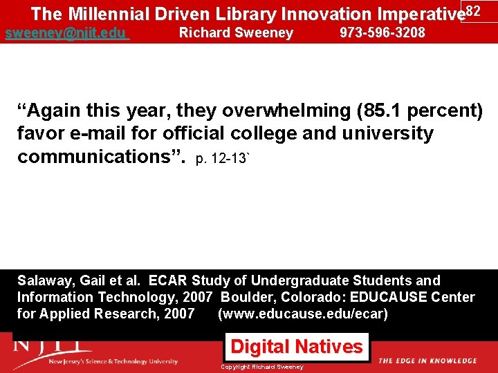 The Millennial Driven Library Innovation Imperative 82 sweeney@njit. edu Richard Sweeney 973 -596 -3208