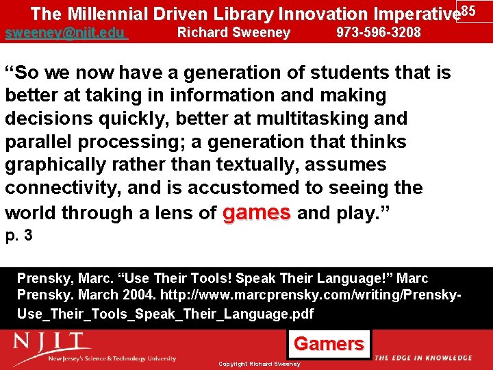 The Millennial Driven Library Innovation Imperative 85 sweeney@njit. edu Richard Sweeney 973 -596 -3208