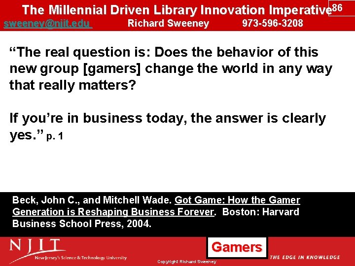 The Millennial Driven Library Innovation Imperative 86 sweeney@njit. edu Richard Sweeney 973 -596 -3208