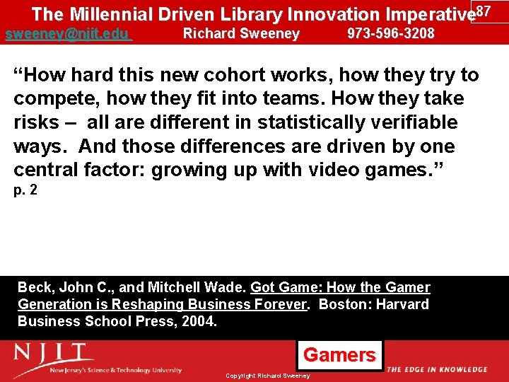 The Millennial Driven Library Innovation Imperative 87 sweeney@njit. edu Richard Sweeney 973 -596 -3208