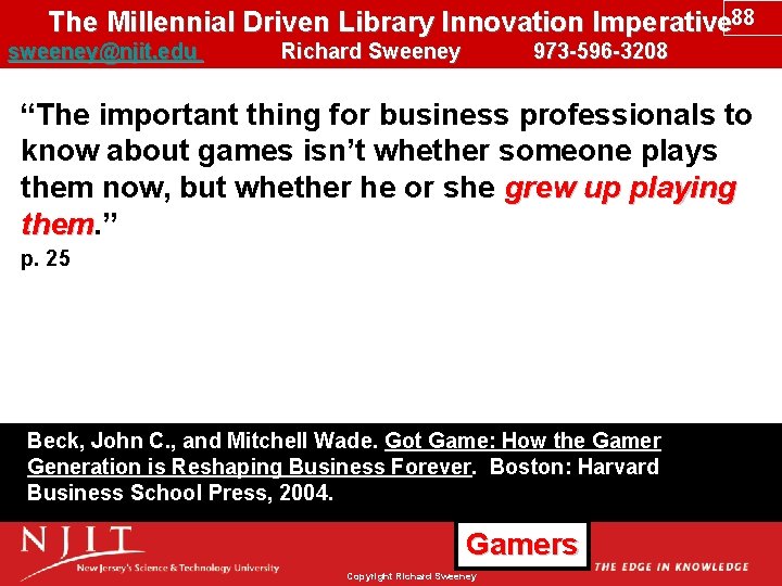 The Millennial Driven Library Innovation Imperative 88 sweeney@njit. edu Richard Sweeney 973 -596 -3208