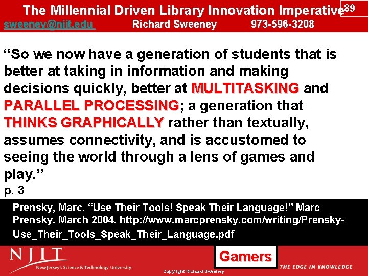 The Millennial Driven Library Innovation Imperative 89 sweeney@njit. edu Richard Sweeney 973 -596 -3208