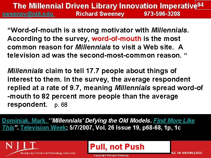 The Millennial Driven Library Innovation Imperative 94 sweeney@njit. edu Richard Sweeney 973 -596 -3208