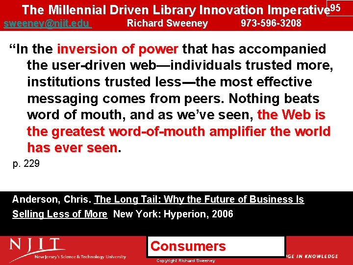 The Millennial Driven Library Innovation Imperative 95 sweeney@njit. edu Richard Sweeney 973 -596 -3208