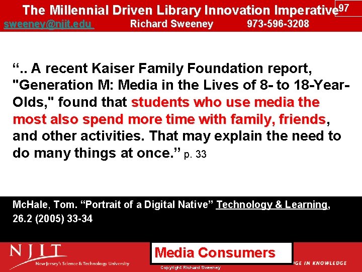 The Millennial Driven Library Innovation Imperative 97 sweeney@njit. edu Richard Sweeney 973 -596 -3208