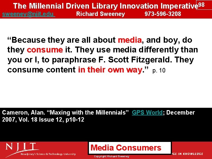 The Millennial Driven Library Innovation Imperative 98 sweeney@njit. edu Richard Sweeney 973 -596 -3208