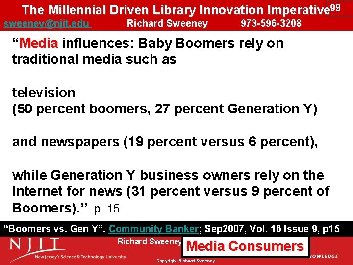 The Millennial Driven Library Innovation Imperative 99 sweeney@njit. edu Richard Sweeney 973 -596 -3208
