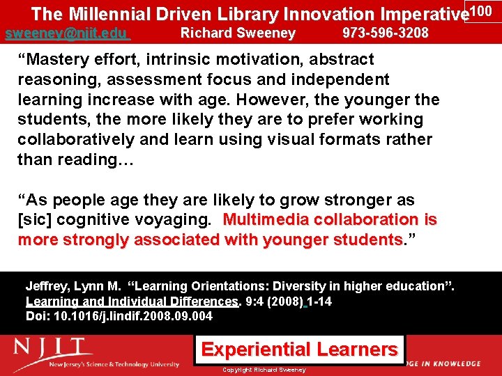 The Millennial Driven Library Innovation Imperative 100 sweeney@njit. edu Richard Sweeney 973 -596 -3208