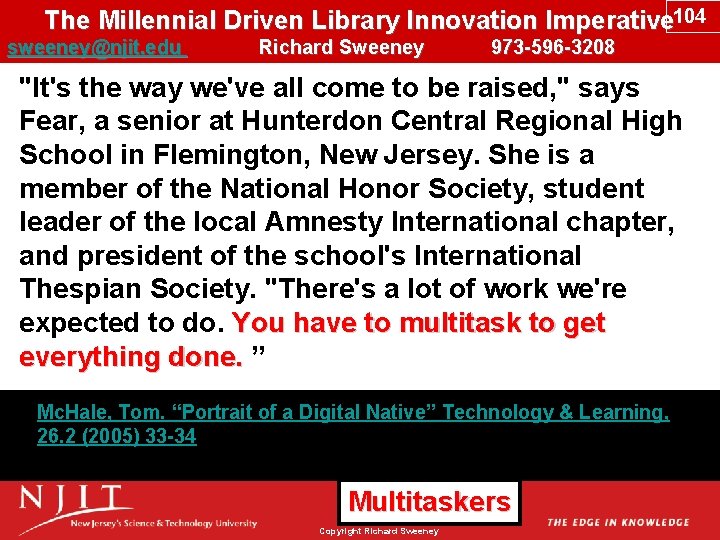 The Millennial Driven Library Innovation Imperative 104 sweeney@njit. edu Richard Sweeney 973 -596 -3208