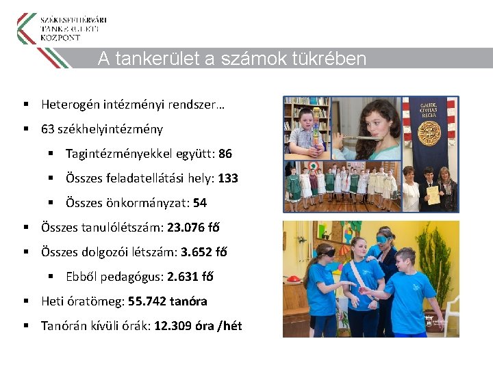 A tankerület a számok tükrében § Heterogén intézményi rendszer… § 63 székhelyintézmény § Tagintézményekkel