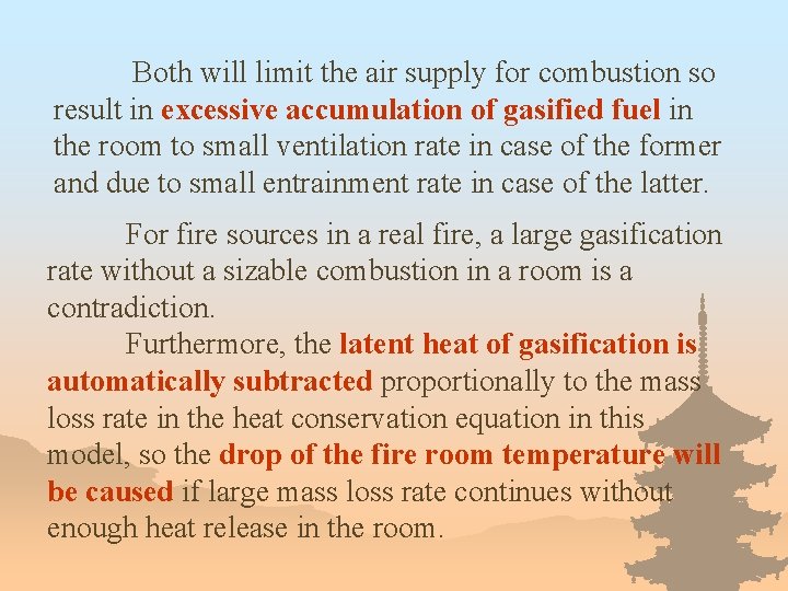 Both will limit the air supply for combustion so result in excessive accumulation of