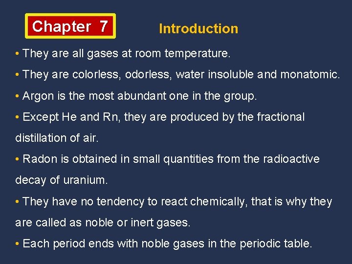 Chapter 7 Introduction • They are all gases at room temperature. • They are