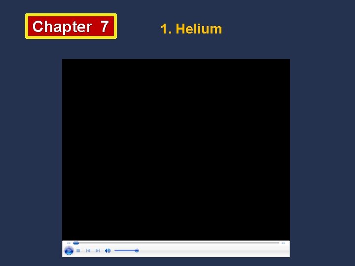 Chapter 7 1. Helium 