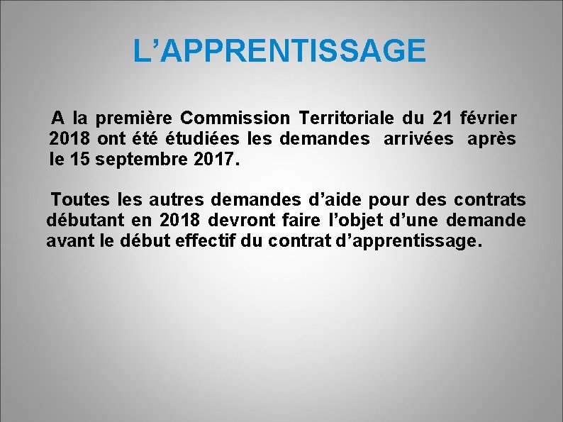 L’APPRENTISSAGE A la première Commission Territoriale du 21 février 2018 ont été étudiées les