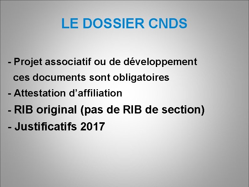 LE DOSSIER CNDS - Projet associatif ou de développement ces documents sont obligatoires -