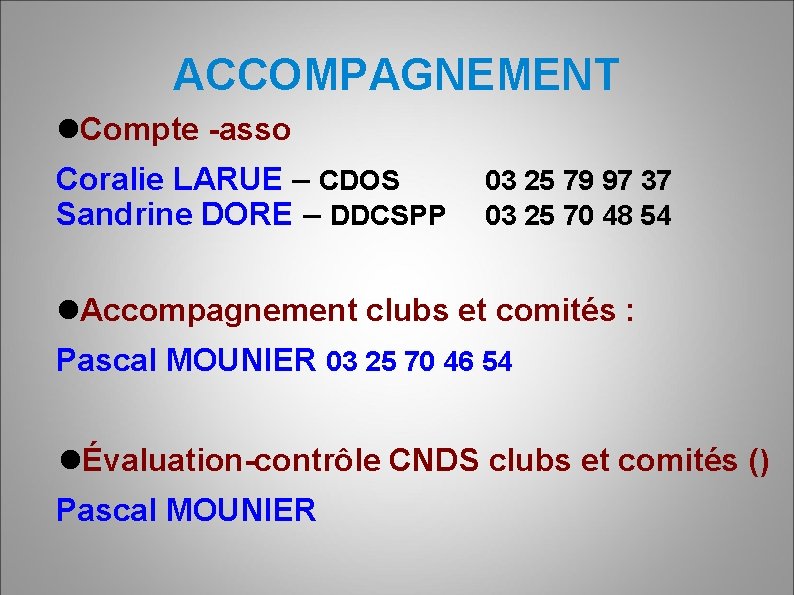 ACCOMPAGNEMENT Compte -asso Coralie LARUE – CDOS 03 25 79 97 37 Sandrine DORE
