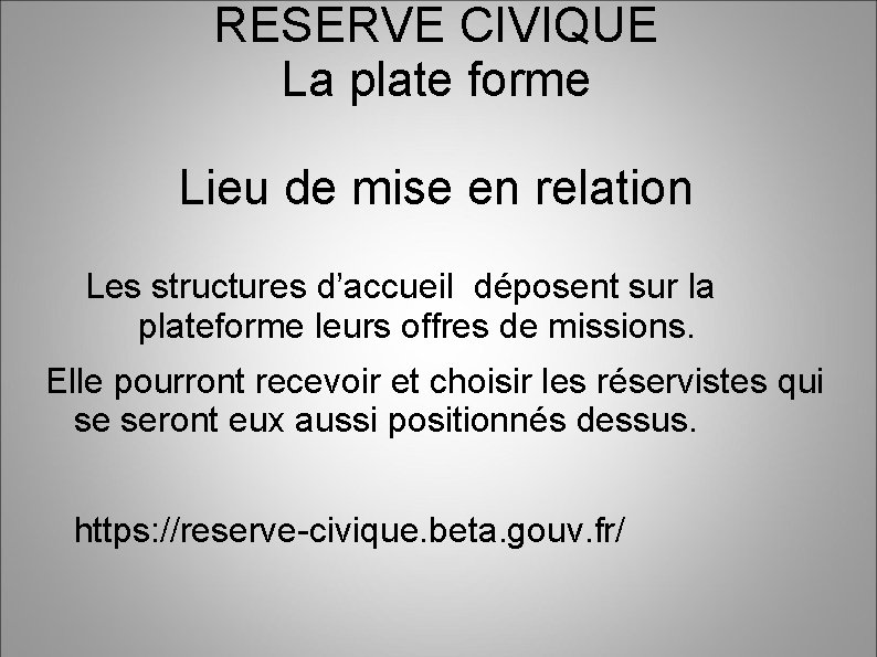 RESERVE CIVIQUE La plate forme Lieu de mise en relation Les structures d’accueil déposent