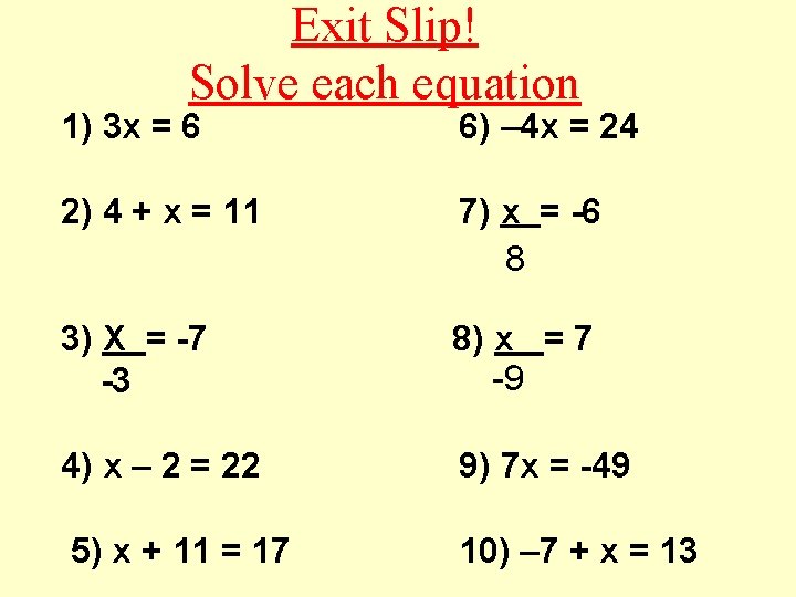 Exit Slip! Solve each equation 1) 3 x = 6 2) 4 + x
