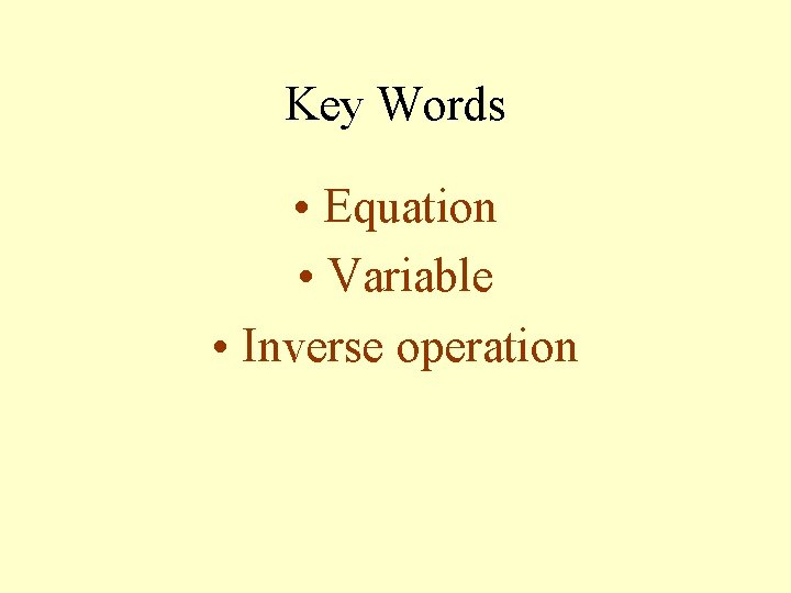 Key Words • Equation • Variable • Inverse operation 